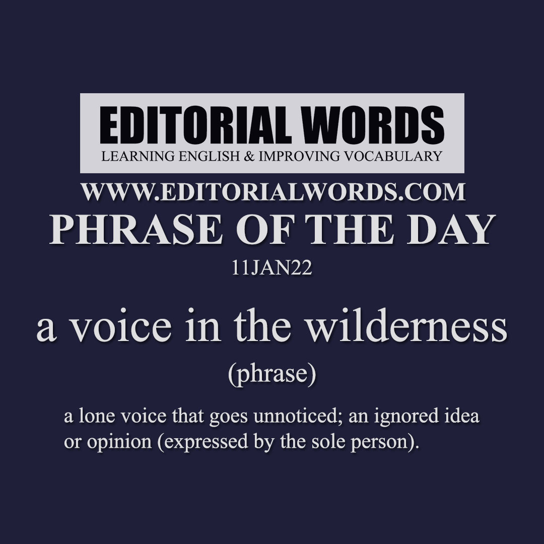 Phrase of the Day (a voice in the wilderness)-11JAN22