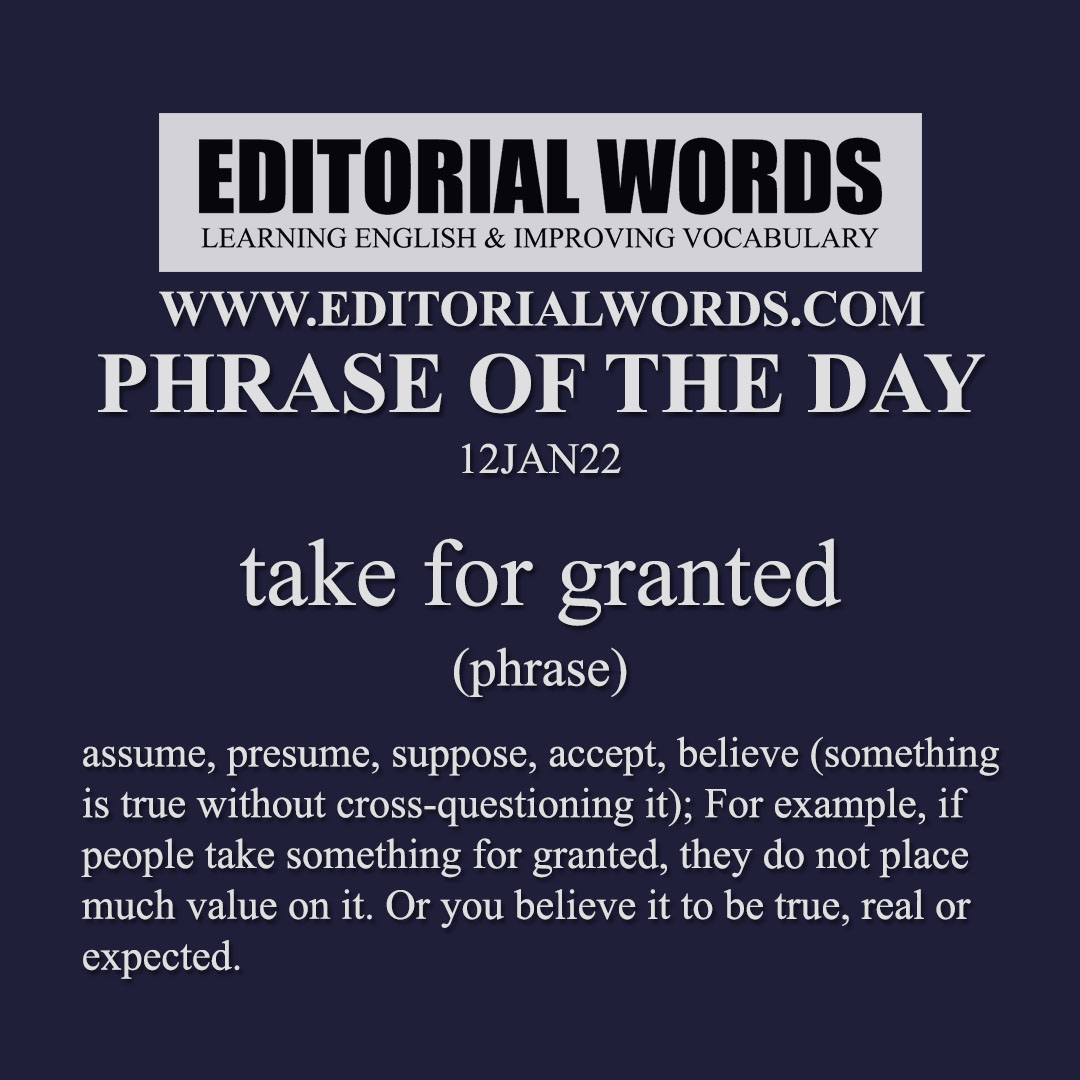 Phrase of the Day (take for granted)-12JAN22