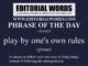 Phrase of the Day (play by one's own rules)-14JAN22