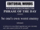 Phrase of the Day (be one's own worst enemy)-19JAN22