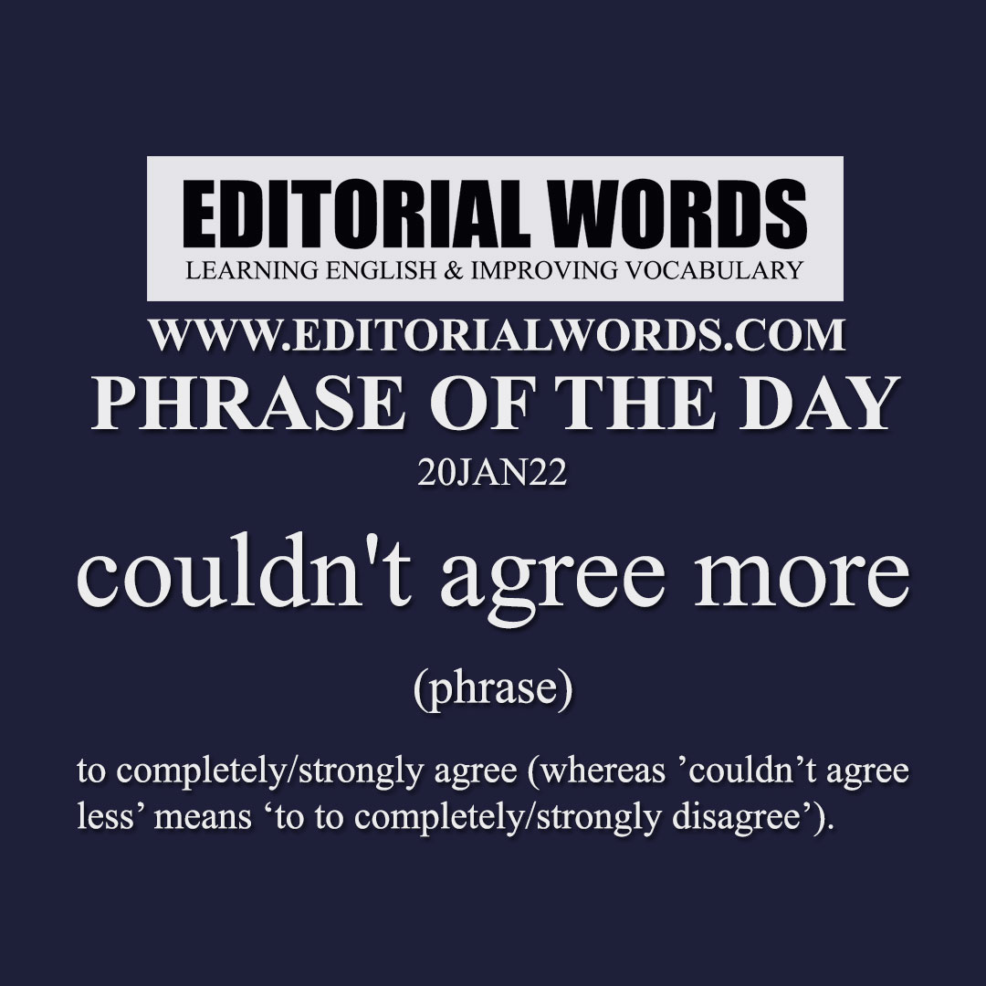 Phrase Of The Day couldn t Agree More 20JAN22 Editorial Words