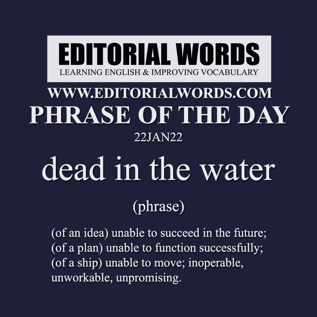 Phrase of the Day (dead in the water)-22JAN22