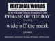 Phrase of the Day (wide off the mark)-24JAN22