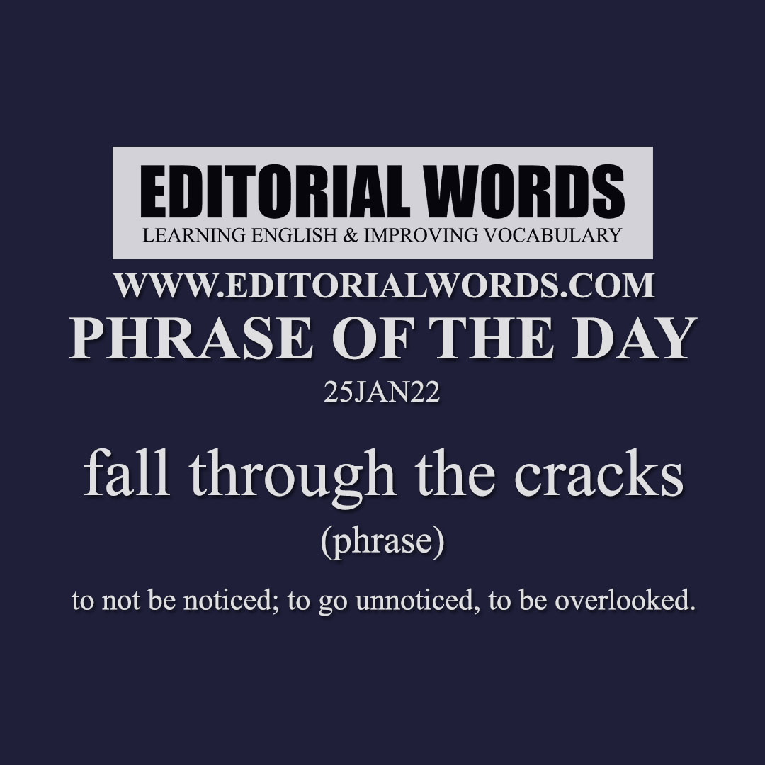 phrase-of-the-day-fall-through-the-cracks-25jan22-editorial-words