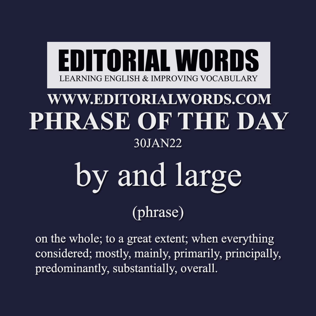 Phrase of the Day (by and large)-30JAN22