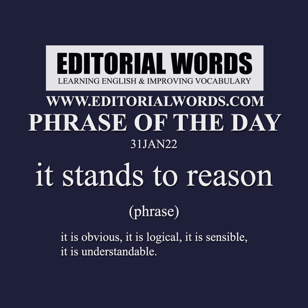 Phrase of the Day (it stands to reason)-31JAN22