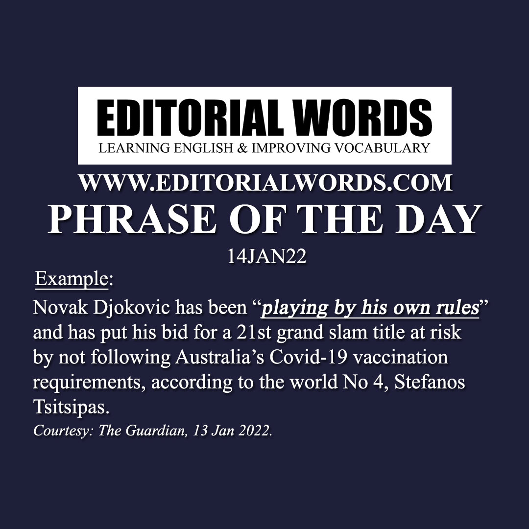 Phrase of the Day (play by one's own rules)-14JAN22