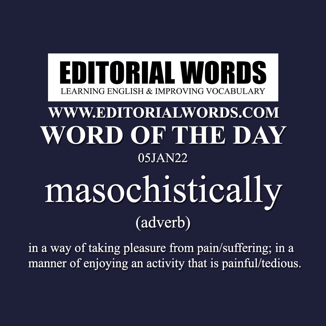 Word of the Day (masochistically) -05JAN22