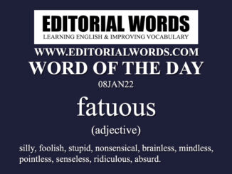 Word of the Day (fatuous)-08JAN22