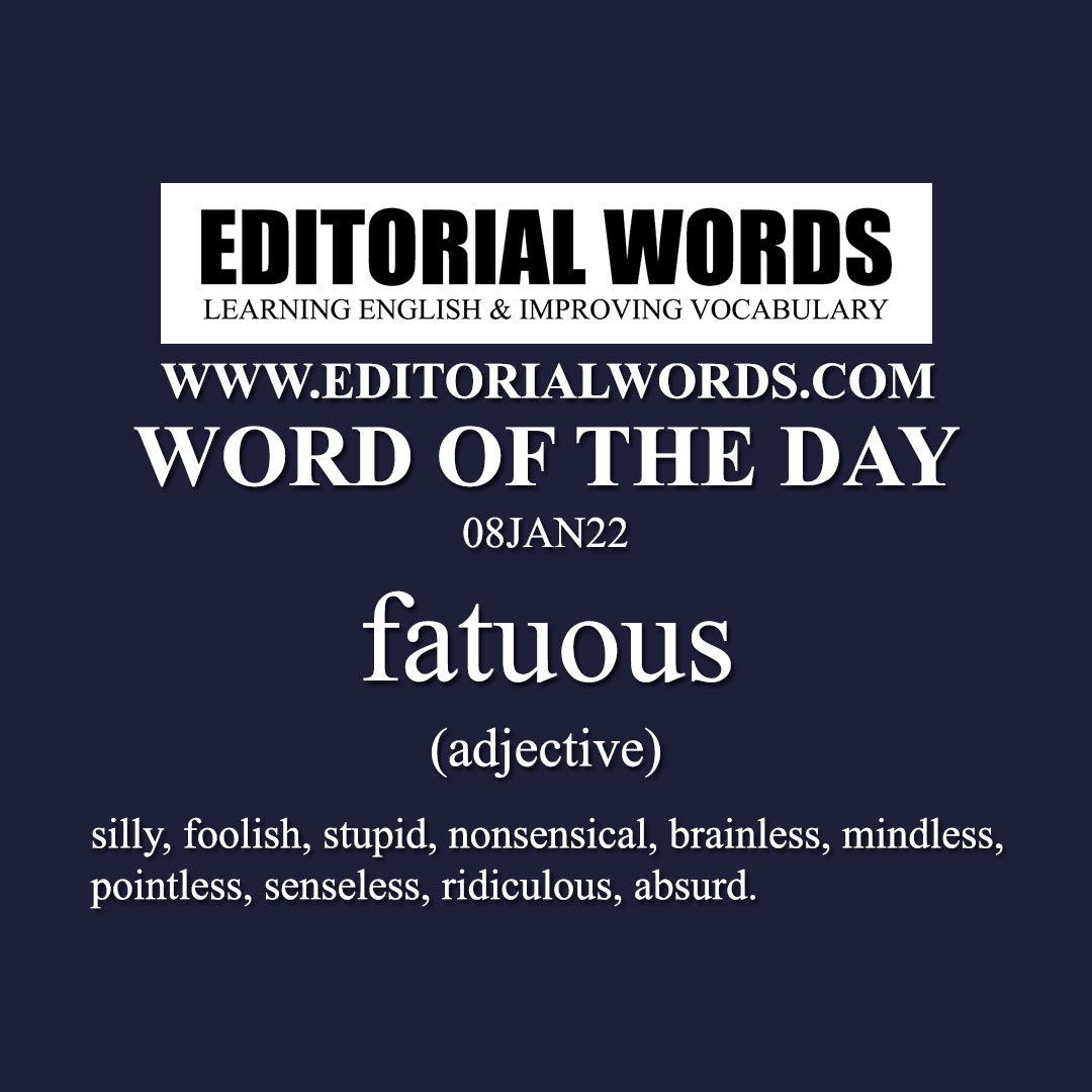 Word of the Day (fatuous)-08JAN22