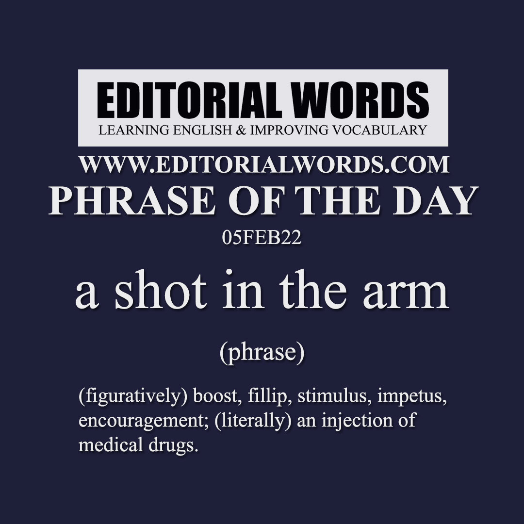 Phrase of the Day (a shot in the arm)-05FEB22