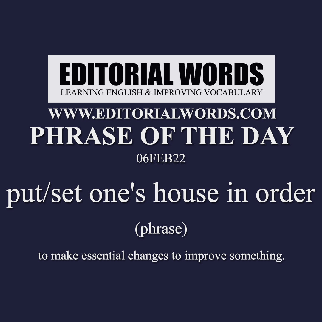 Phrase of the Day (put/set one's house in order)-06FEB22