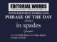 Phrase of the Day (in spades)-12FEB22