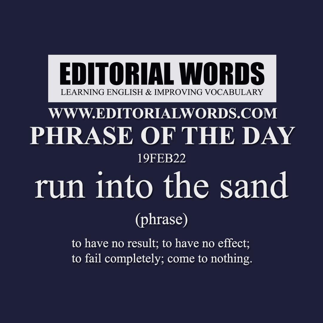 Phrase of the Day (run into the sand)-19FEB22