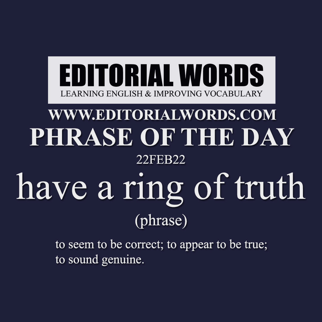 Phrase of the Day (have a ring of truth)-22FEB22