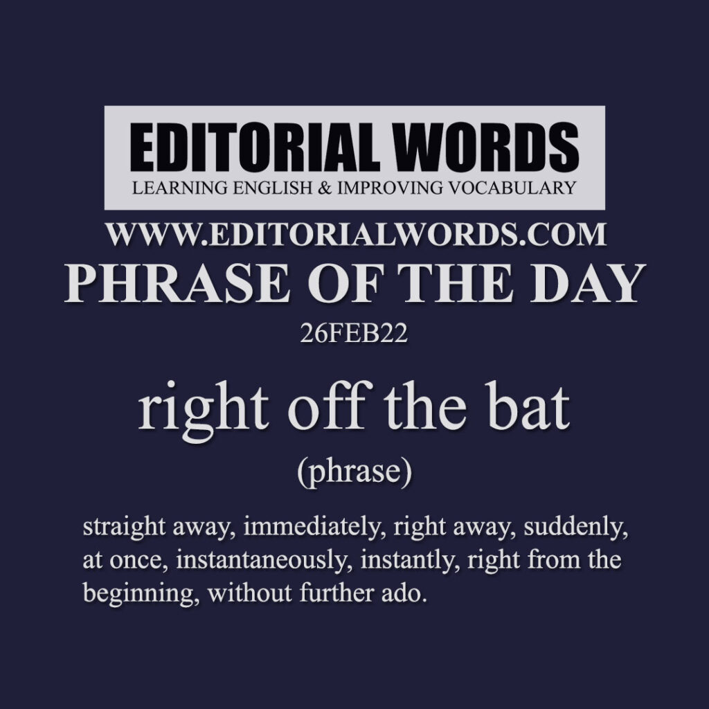 phrase-of-the-day-right-off-the-bat-26feb22-editorial-words