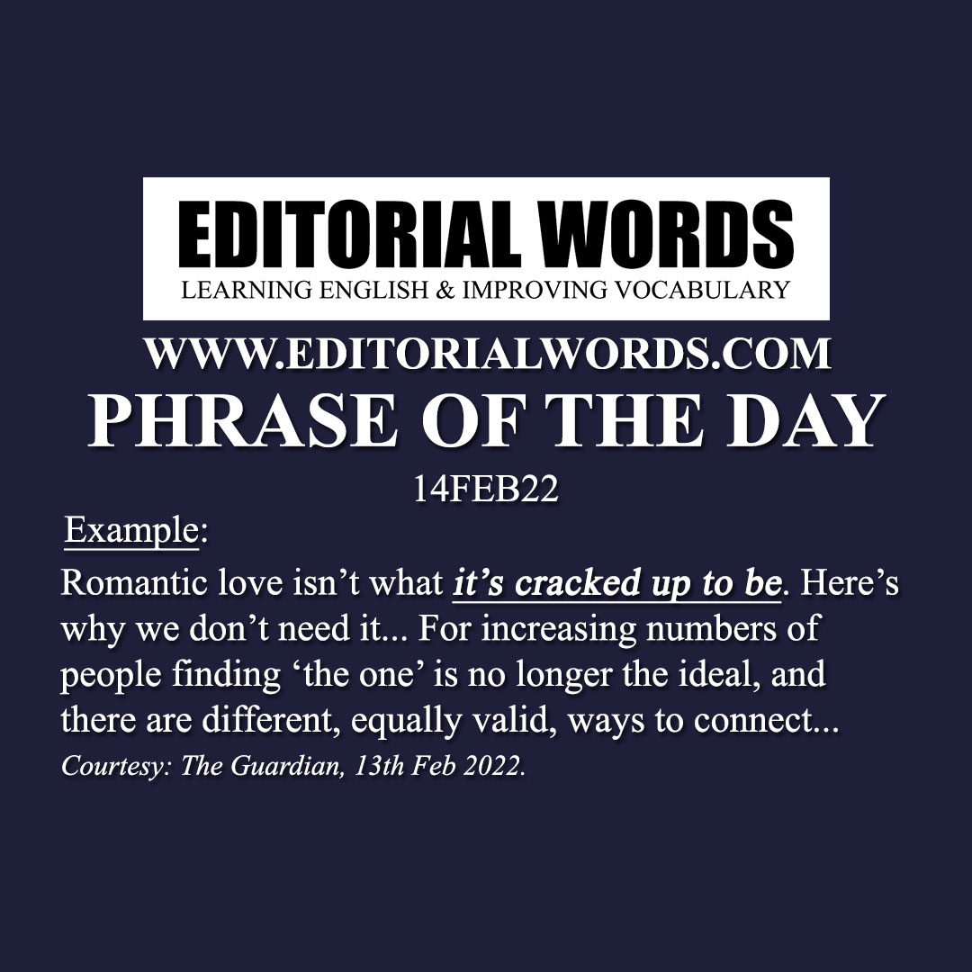 Phrase of the Day (be cracked up to be)-14FEB22