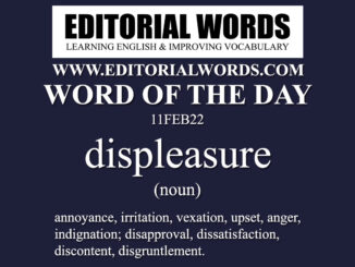 Word of the Day (displeasure)-11FEB22