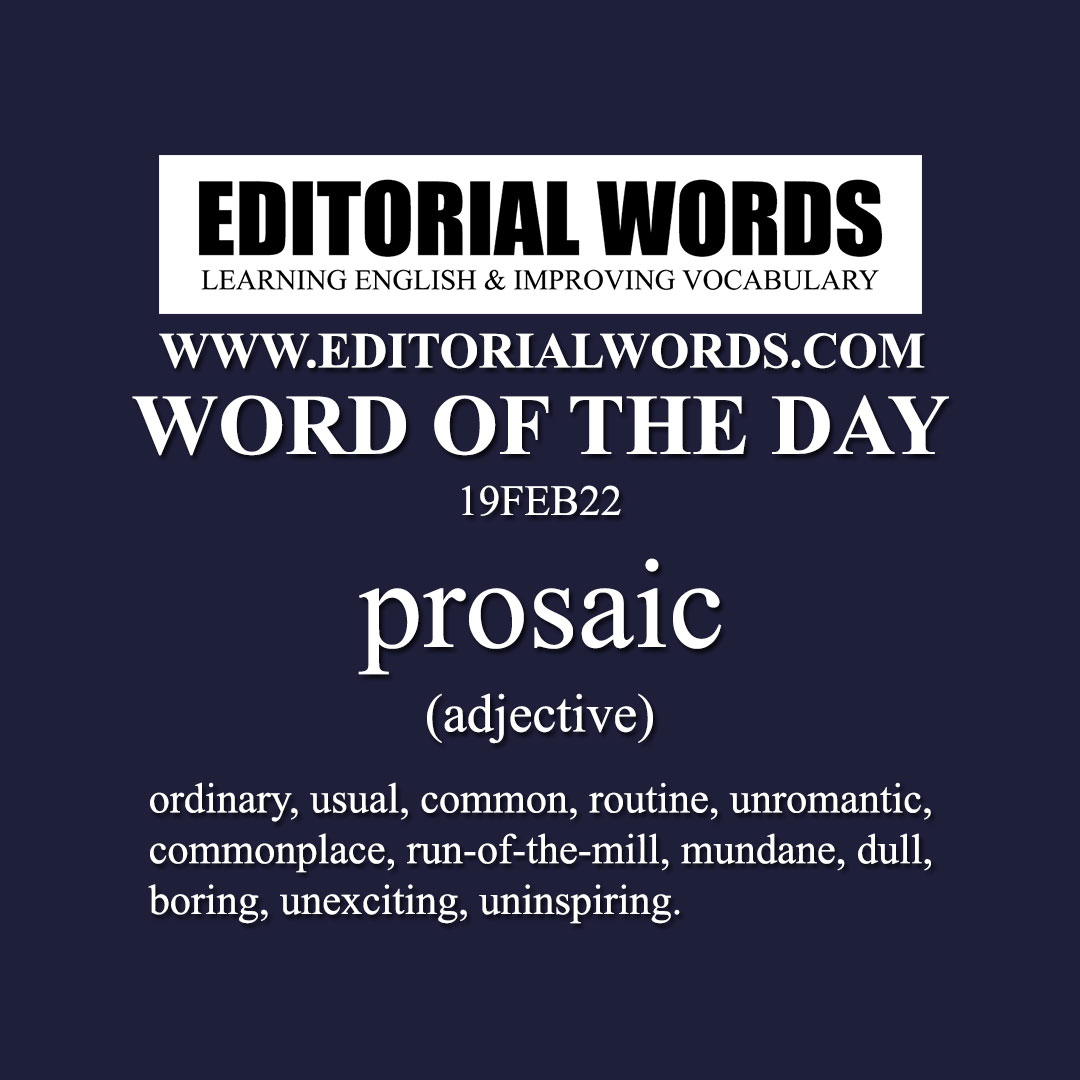 Word Of The Day prosaic 19FEB22 Editorial Words