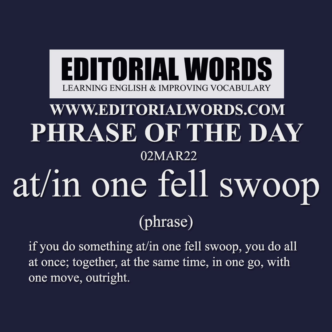 Phrase of the Day (at/in one fell swoop)-02MAR22