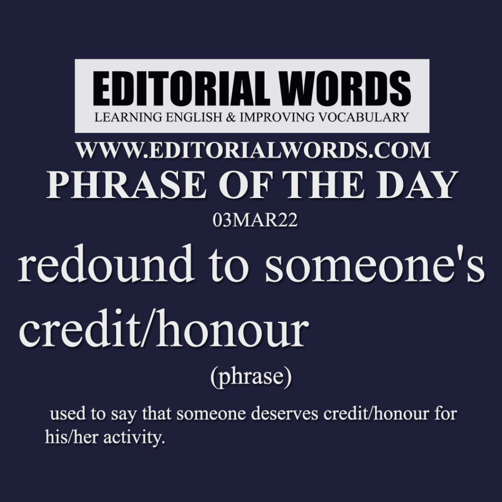 Phrase of the Day (redound to someone's credit/honour)-03MAR22