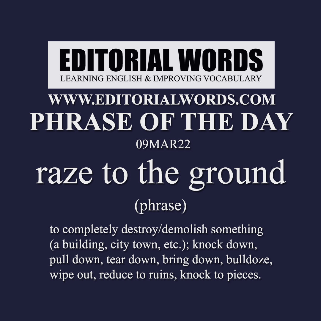 Phrase Of The Day raze To The Ground 09MAR22 Editorial Words