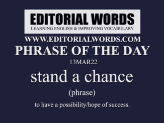 Phrase of the Day (stand a chance)-13MAR22