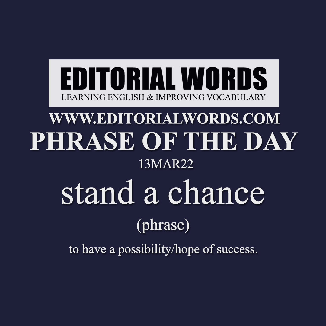 Phrase of the Day (stand a chance)-13MAR22