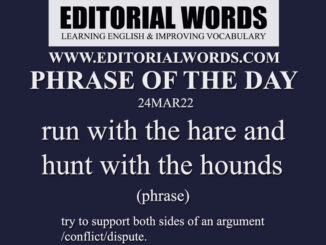 Phrase of the Day (run with the hare and hunt with the hounds)-24MAR22