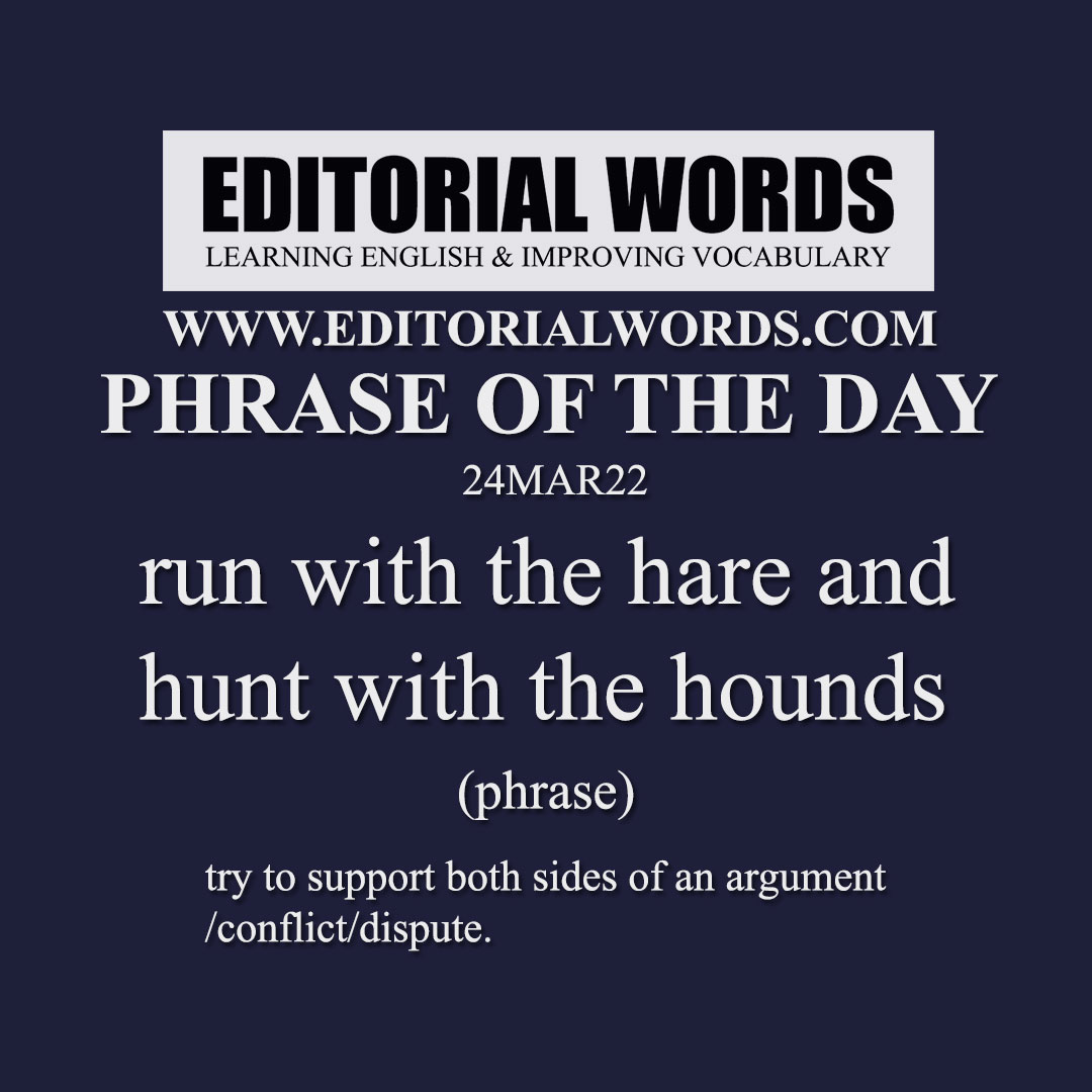 Phrase of the Day (run with the hare and hunt with the hounds)-24MAR22