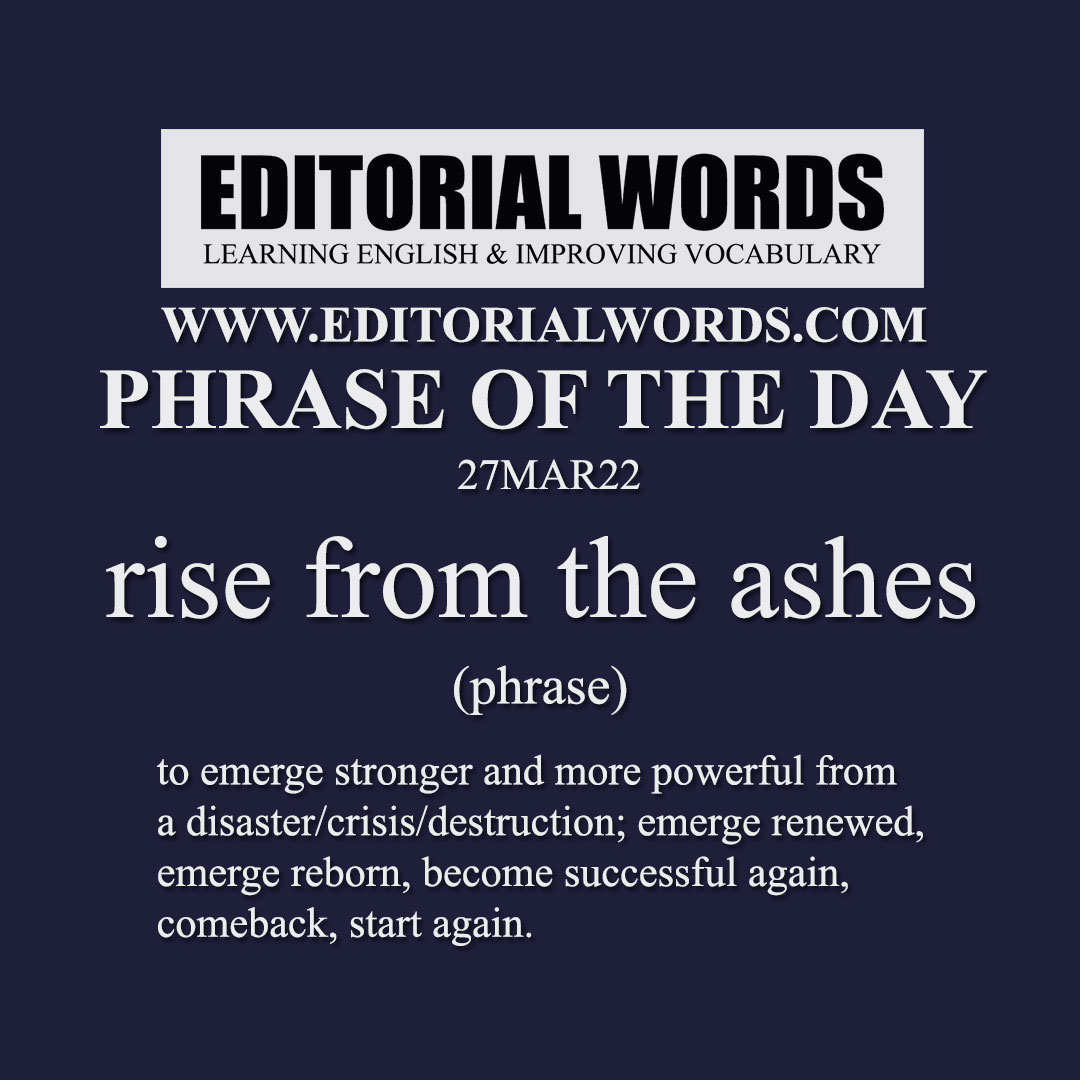 Phrase of the Day (rise from the ashes)-27MAR22