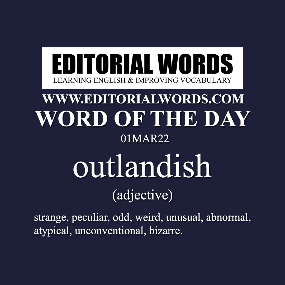 Word Of The Day outlandish 01MAR22 Editorial Words