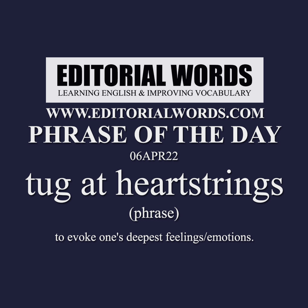 phrase-of-the-day-tug-at-heartstrings-06apr22-editorial-words