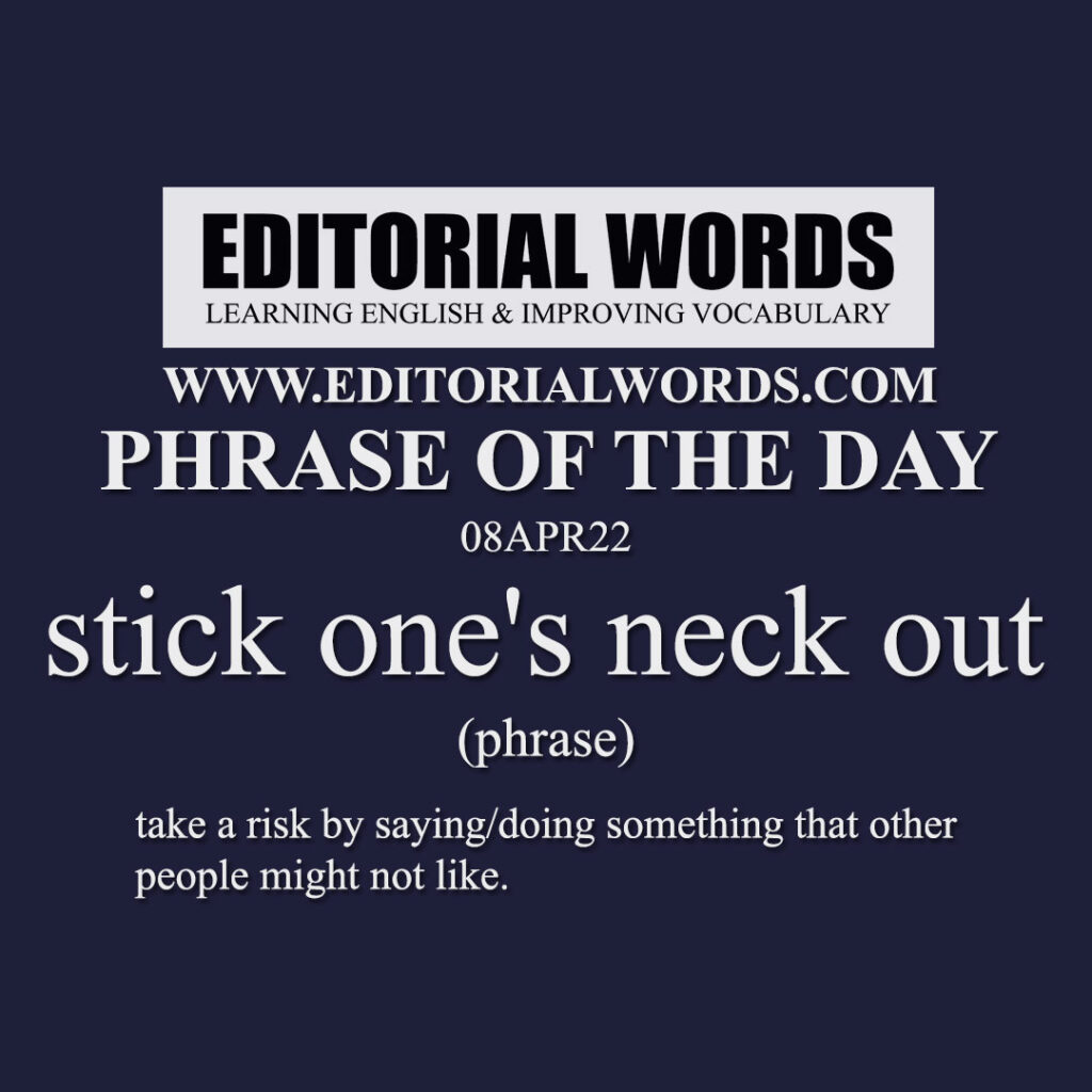 phrase-of-the-day-stick-one-s-neck-out-08apr22-editorial-words