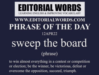 Phrase of the Day (sweep the board)-12APR22