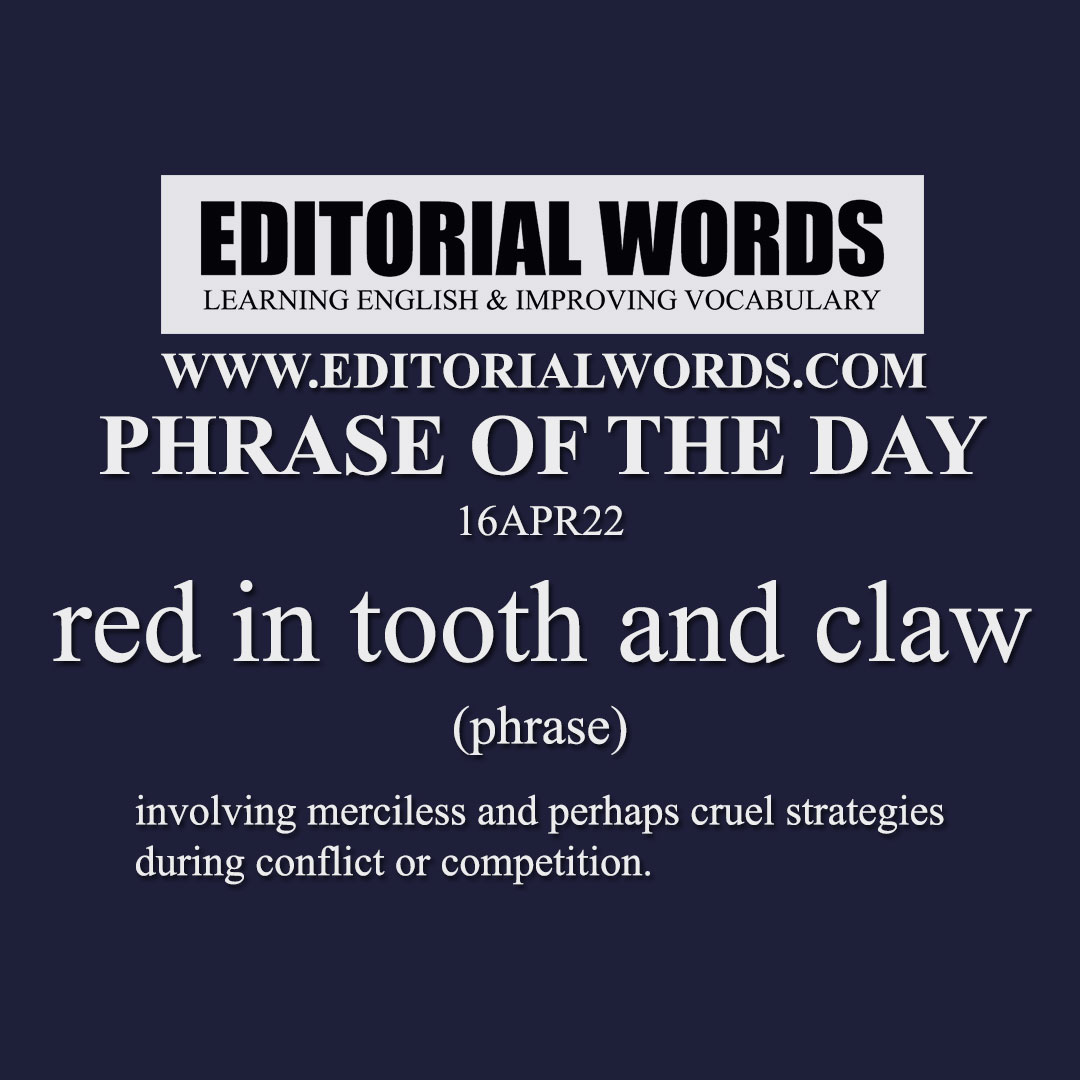 Phrase of the Day (red in tooth and claw)-16APR22