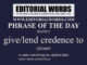 Phrase of the Day (give/lend credence to)-20APR22