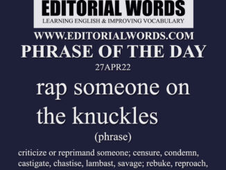 Phrase of the Day (rap someone on the knuckles)-27APR22