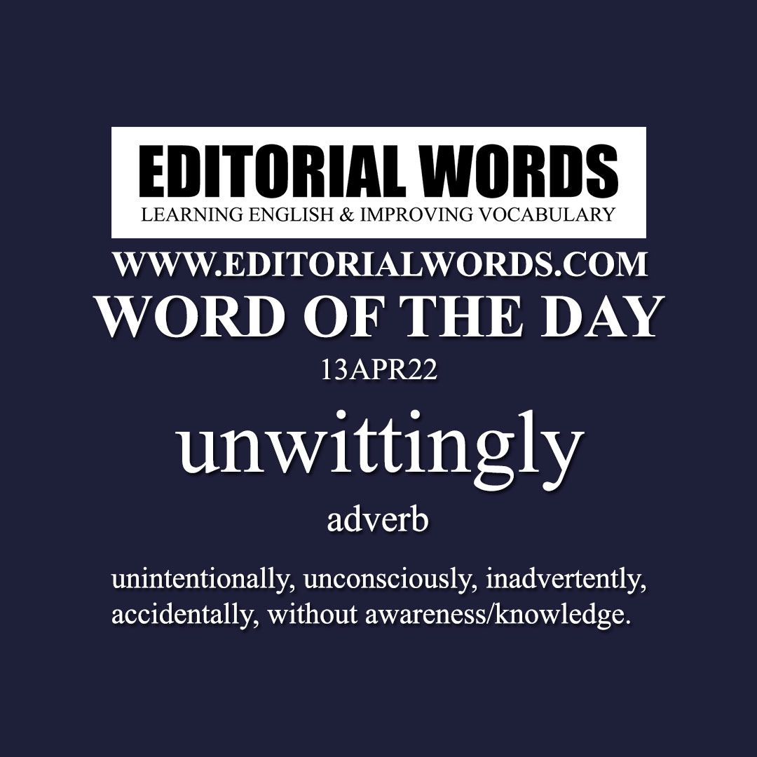 Word of the Day (unwittingly)-13APR22