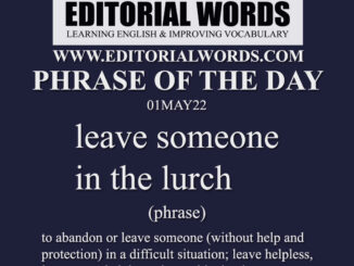 Phrase of the Day (leave someone in the lurch)-01MAY22