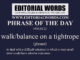 Phrase of the Day (walk/balance on a tightrope)-15MAY22