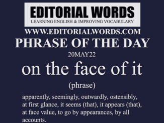 Phrase of the Day (on the face of it)-20MAY22