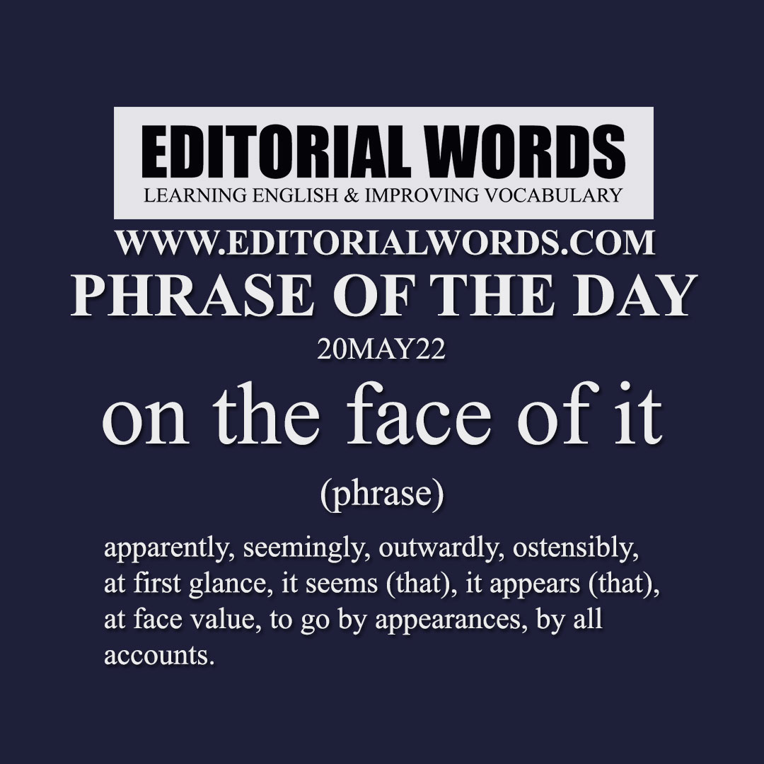 Phrase of the Day (on the face of it)-20MAY22