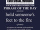 Phrase of the Day (hold someone's feet to the fire)-22MAY22