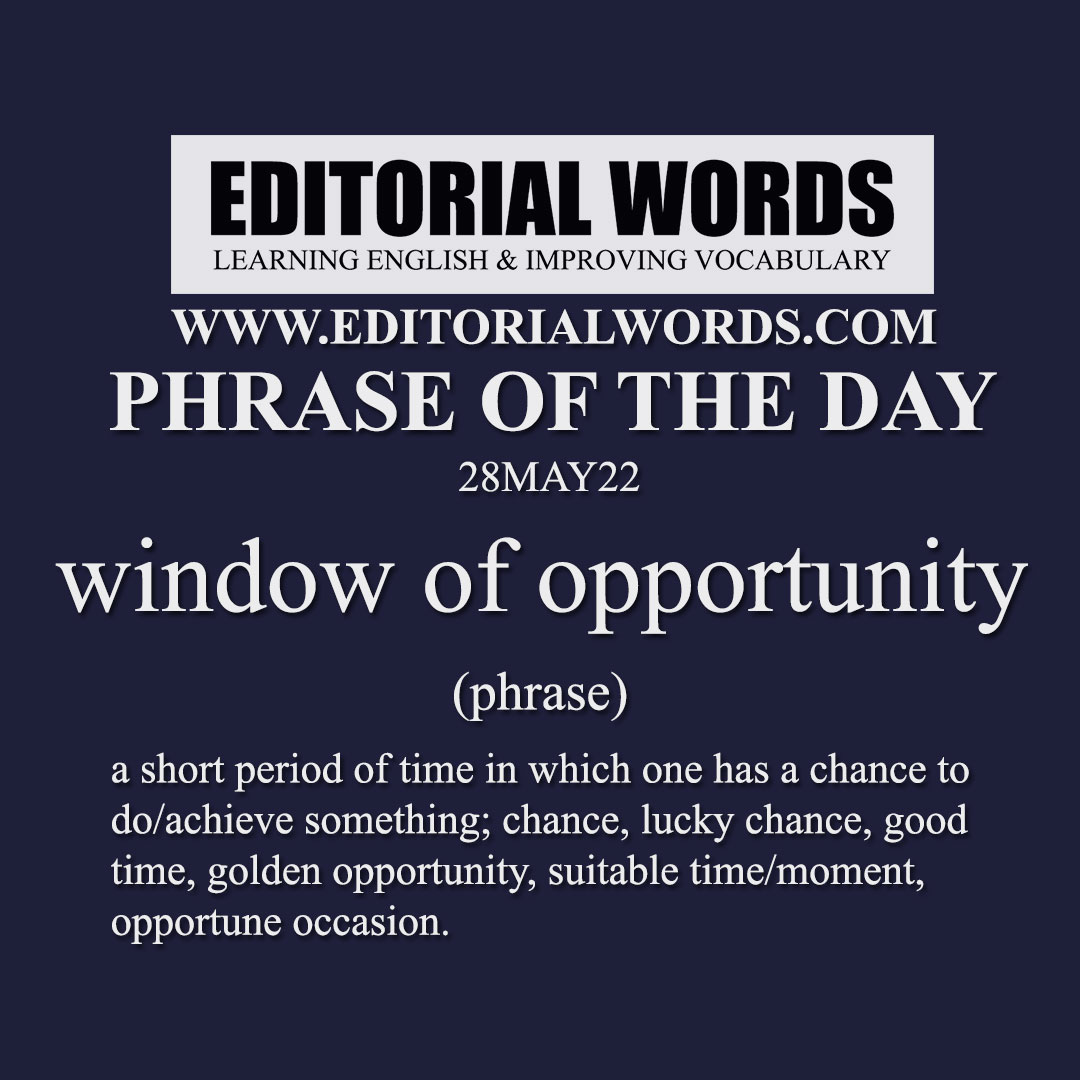 Phrase of the Day (window of opportunity)-28MAY22