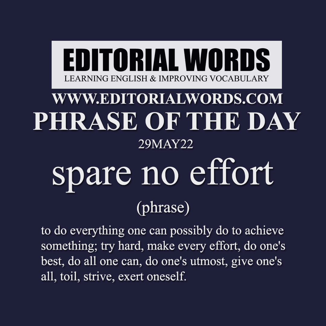 Phrase Of The Day spare No Effort 29MAY22 Editorial Words