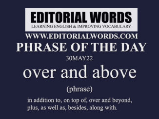 Phrase of the Day (over and above)-29MAY22