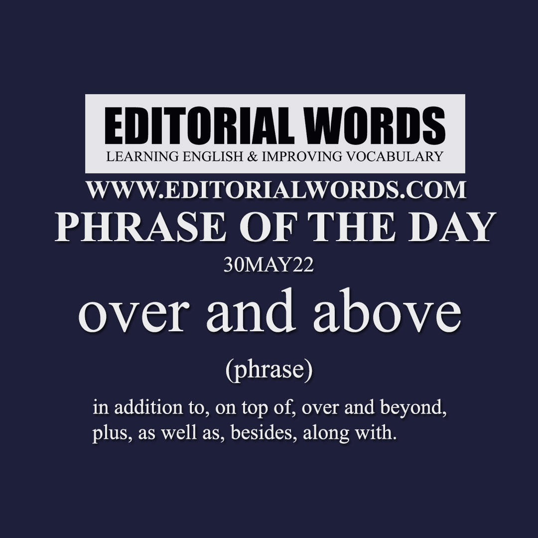 Phrase of the Day (over and above)-30MAY22