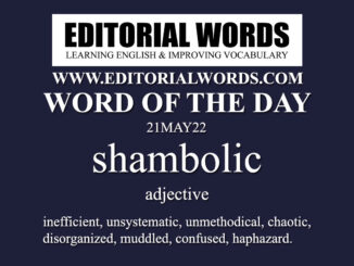 Word of the Day (shambolic)-21MAY22