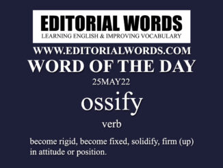 Word of the Day (ossify)-25MAY22